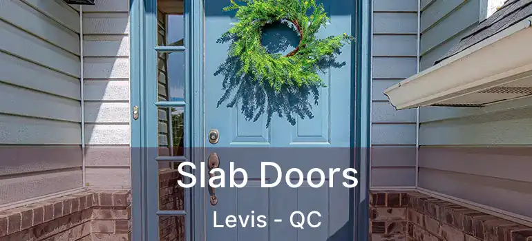  Slab Doors Levis - QC