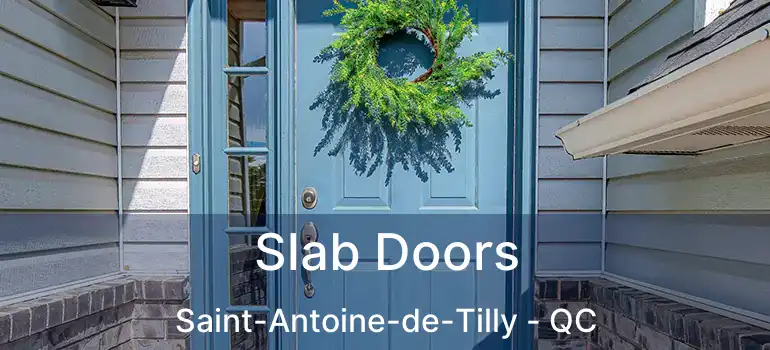  Slab Doors Saint-Antoine-de-Tilly - QC