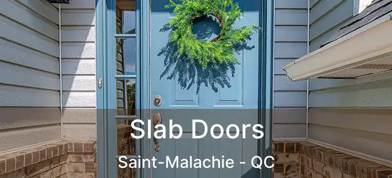  Slab Doors Saint-Malachie - QC