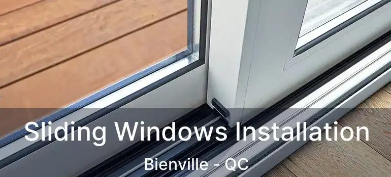  Sliding Windows Installation Bienville - QC