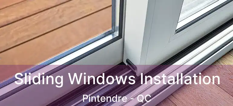  Sliding Windows Installation Pintendre - QC