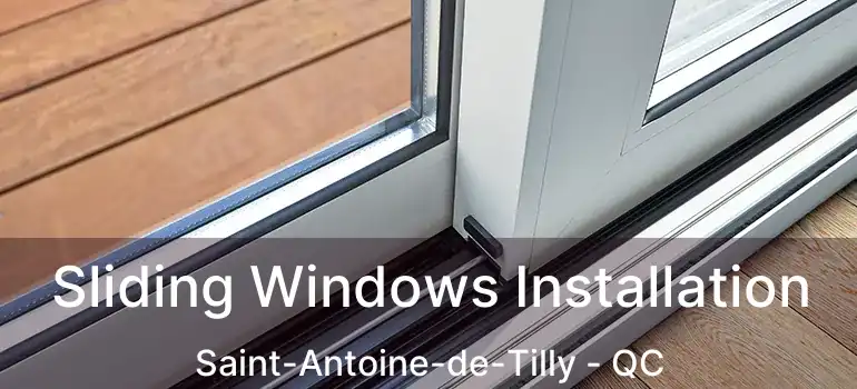 Sliding Windows Installation Saint-Antoine-de-Tilly - QC
