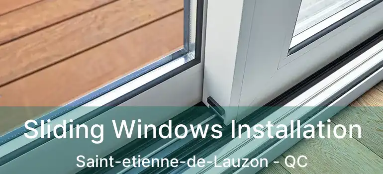  Sliding Windows Installation Saint-etienne-de-Lauzon - QC