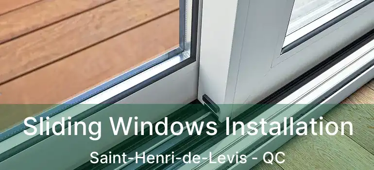  Sliding Windows Installation Saint-Henri-de-Levis - QC