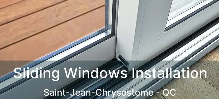 Sliding Windows Installation Saint-Jean-Chrysostome - QC