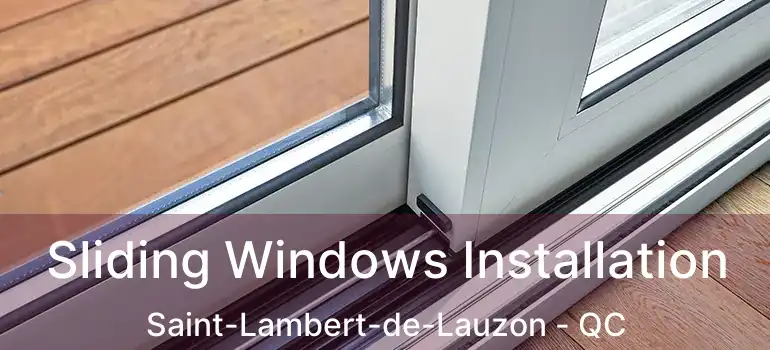  Sliding Windows Installation Saint-Lambert-de-Lauzon - QC