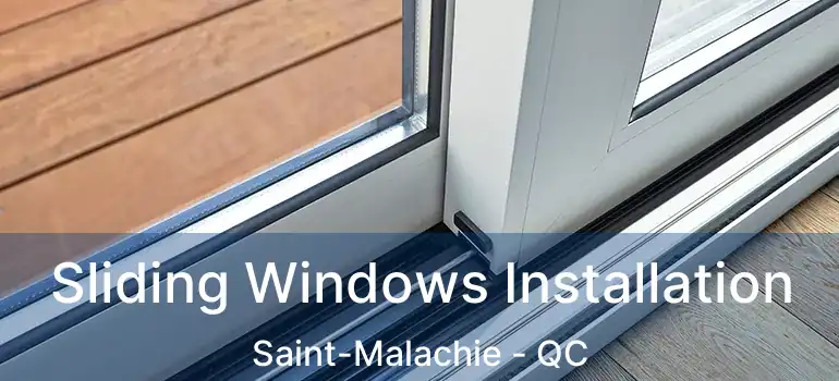  Sliding Windows Installation Saint-Malachie - QC