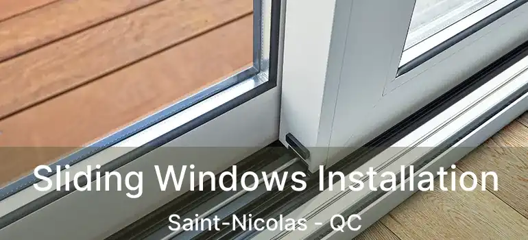  Sliding Windows Installation Saint-Nicolas - QC