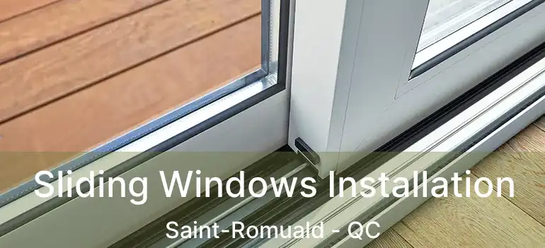  Sliding Windows Installation Saint-Romuald - QC