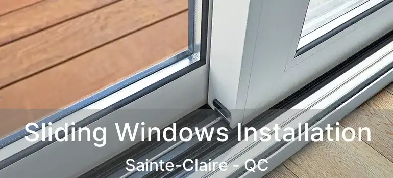  Sliding Windows Installation Sainte-Claire - QC
