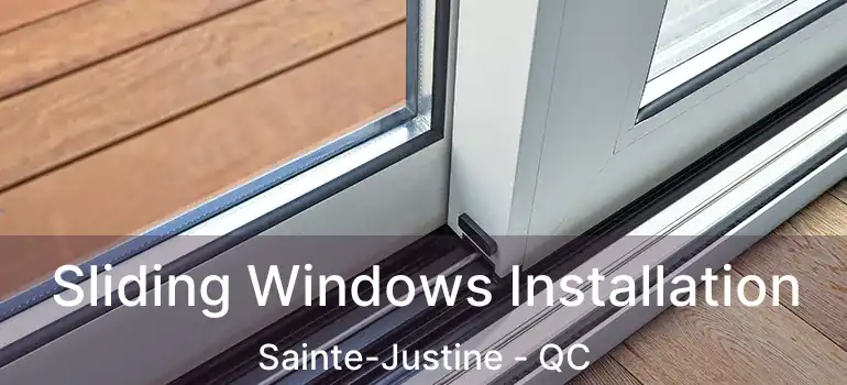  Sliding Windows Installation Sainte-Justine - QC