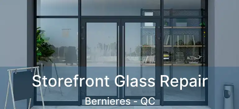  Storefront Glass Repair Bernieres - QC
