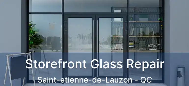 Storefront Glass Repair Saint-etienne-de-Lauzon - QC