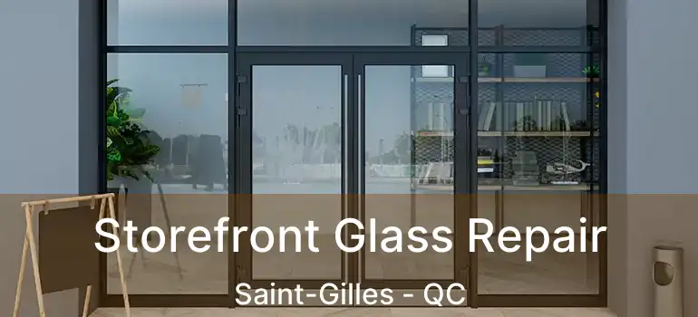  Storefront Glass Repair Saint-Gilles - QC