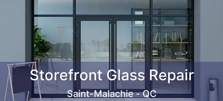  Storefront Glass Repair Saint-Malachie - QC