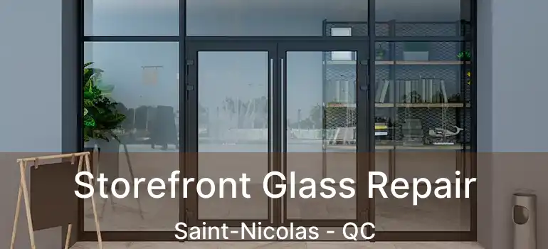  Storefront Glass Repair Saint-Nicolas - QC