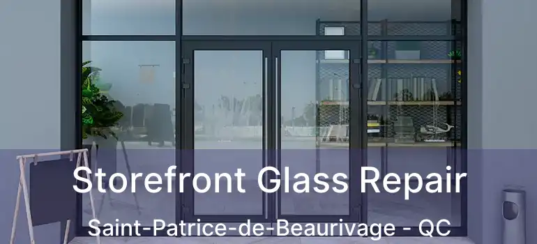  Storefront Glass Repair Saint-Patrice-de-Beaurivage - QC