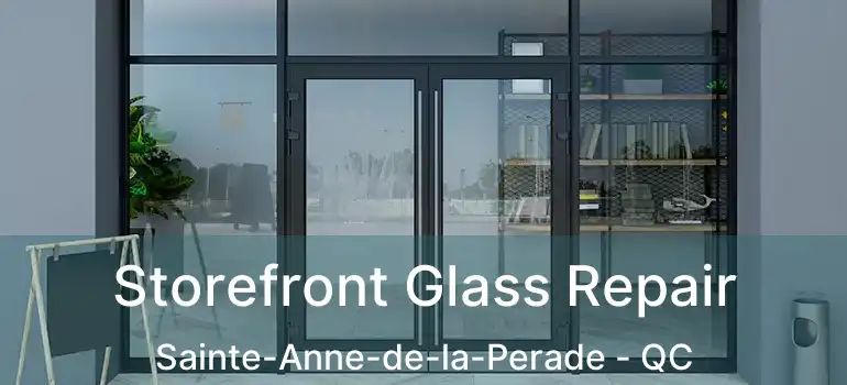  Storefront Glass Repair Sainte-Anne-de-la-Perade - QC