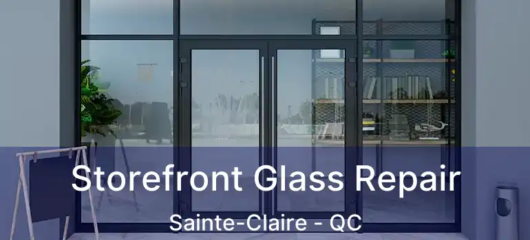  Storefront Glass Repair Sainte-Claire - QC