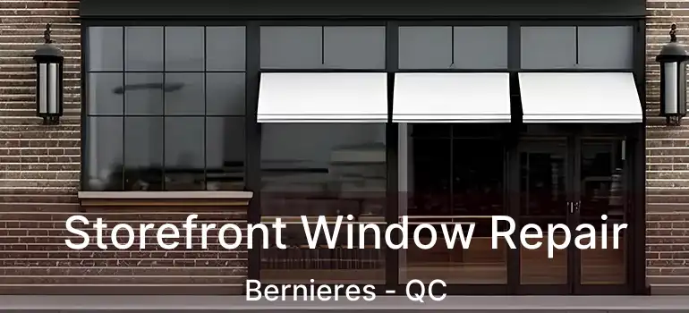  Storefront Window Repair Bernieres - QC