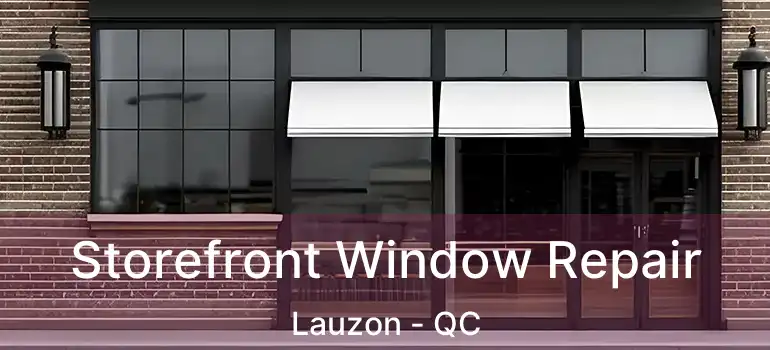  Storefront Window Repair Lauzon - QC