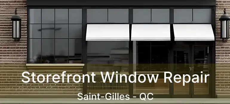  Storefront Window Repair Saint-Gilles - QC