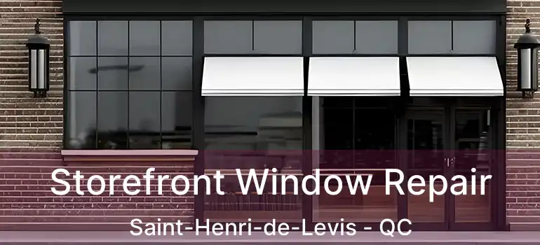  Storefront Window Repair Saint-Henri-de-Levis - QC