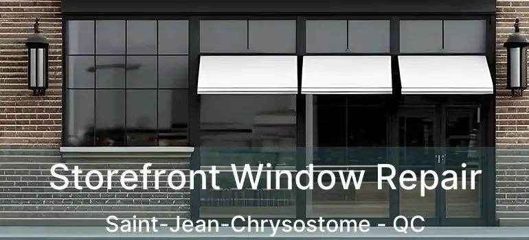  Storefront Window Repair Saint-Jean-Chrysostome - QC