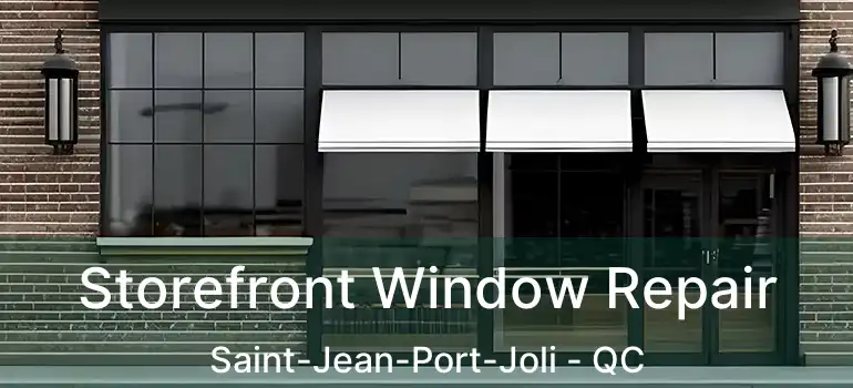  Storefront Window Repair Saint-Jean-Port-Joli - QC
