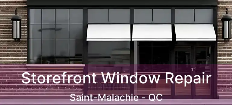  Storefront Window Repair Saint-Malachie - QC