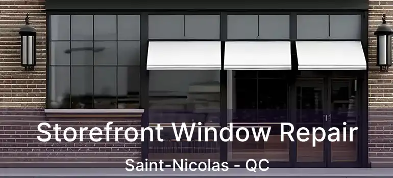  Storefront Window Repair Saint-Nicolas - QC