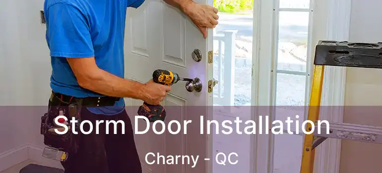  Storm Door Installation Charny - QC