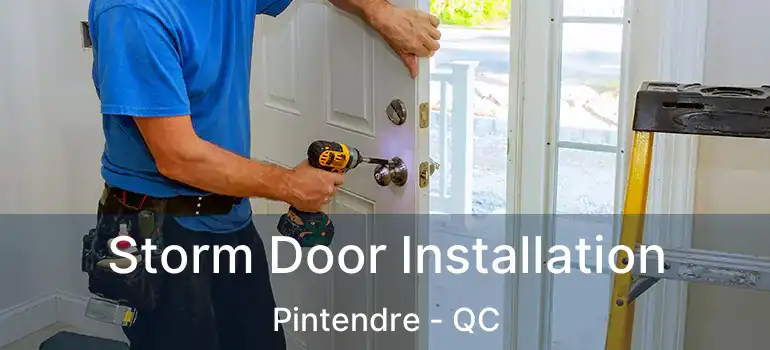  Storm Door Installation Pintendre - QC