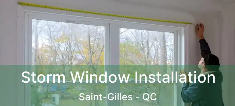  Storm Window Installation Saint-Gilles - QC