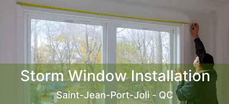  Storm Window Installation Saint-Jean-Port-Joli - QC