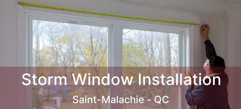  Storm Window Installation Saint-Malachie - QC