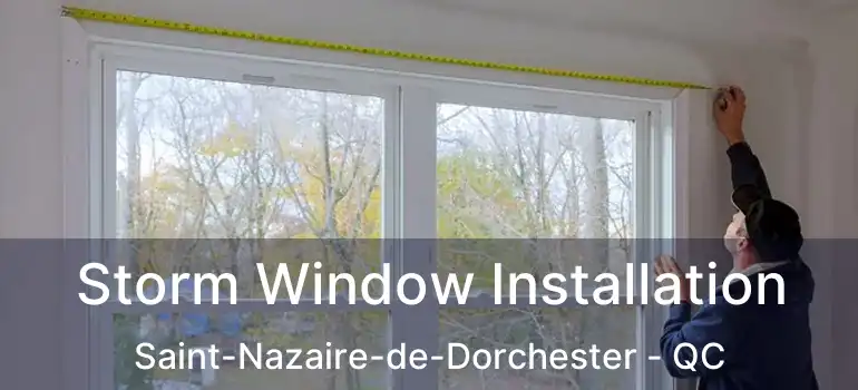  Storm Window Installation Saint-Nazaire-de-Dorchester - QC