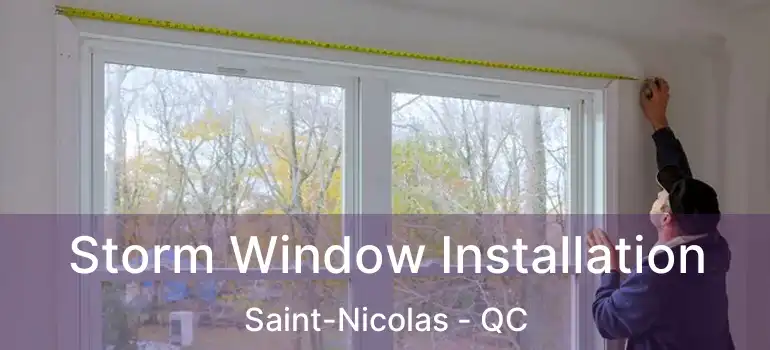  Storm Window Installation Saint-Nicolas - QC