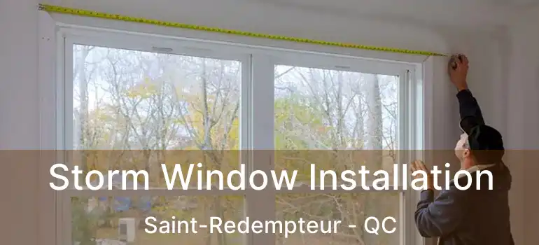  Storm Window Installation Saint-Redempteur - QC
