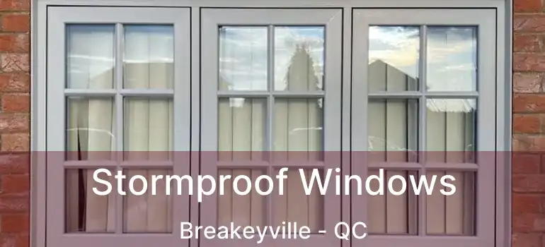  Stormproof Windows Breakeyville - QC