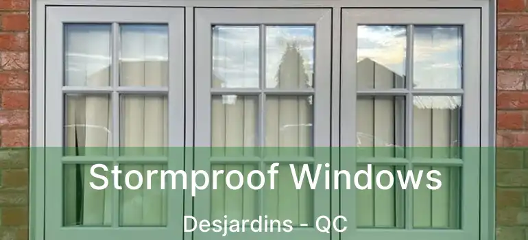  Stormproof Windows Desjardins - QC