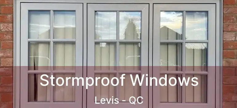  Stormproof Windows Levis - QC