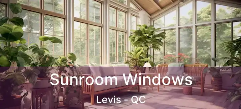  Sunroom Windows Levis - QC