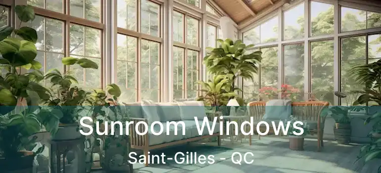  Sunroom Windows Saint-Gilles - QC