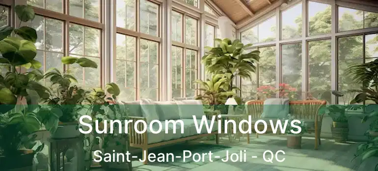  Sunroom Windows Saint-Jean-Port-Joli - QC