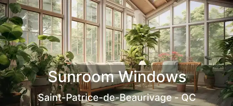  Sunroom Windows Saint-Patrice-de-Beaurivage - QC
