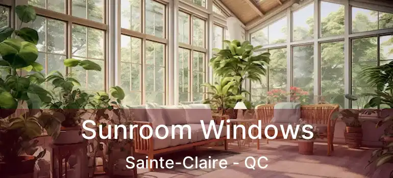  Sunroom Windows Sainte-Claire - QC
