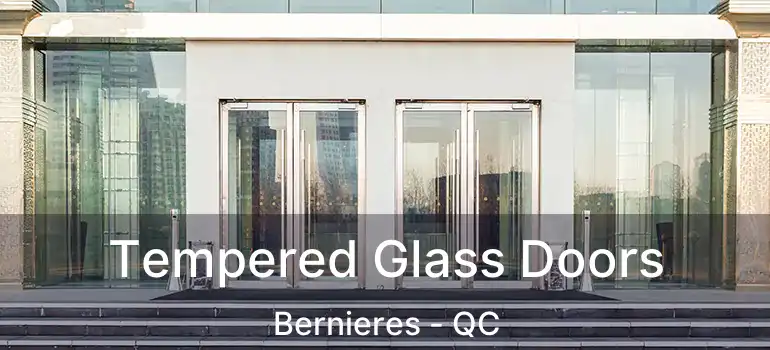  Tempered Glass Doors Bernieres - QC