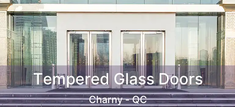  Tempered Glass Doors Charny - QC
