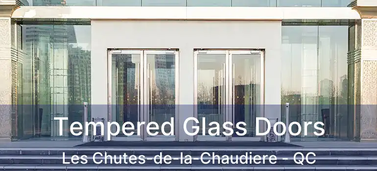  Tempered Glass Doors Les Chutes-de-la-Chaudiere - QC